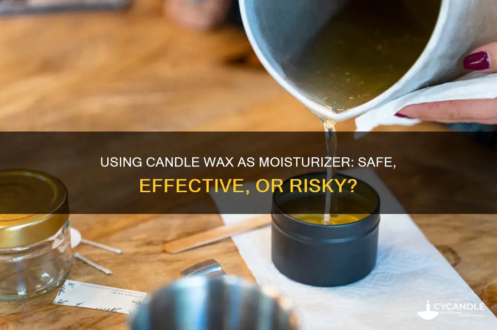 can you use candle wax as moisturiser