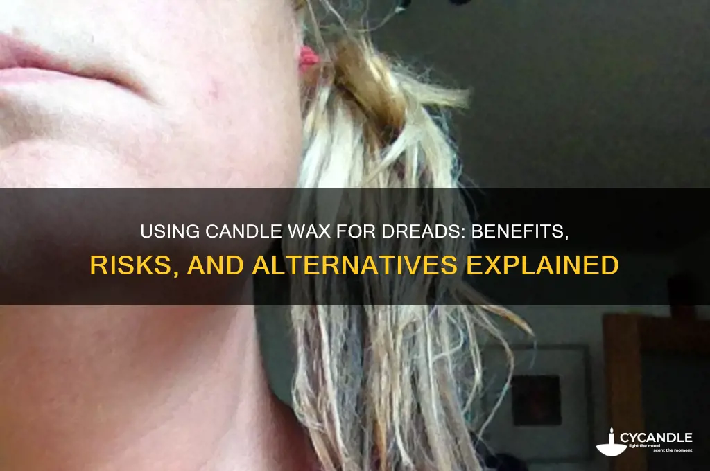 can you use candle wax for dreads