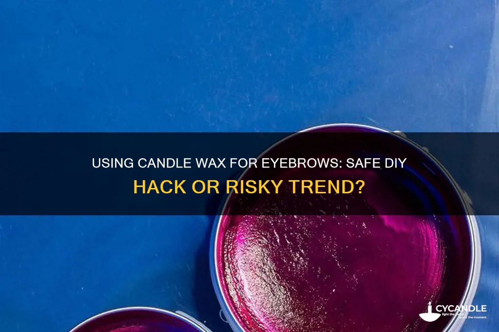 can you use candle wax for eyebrows