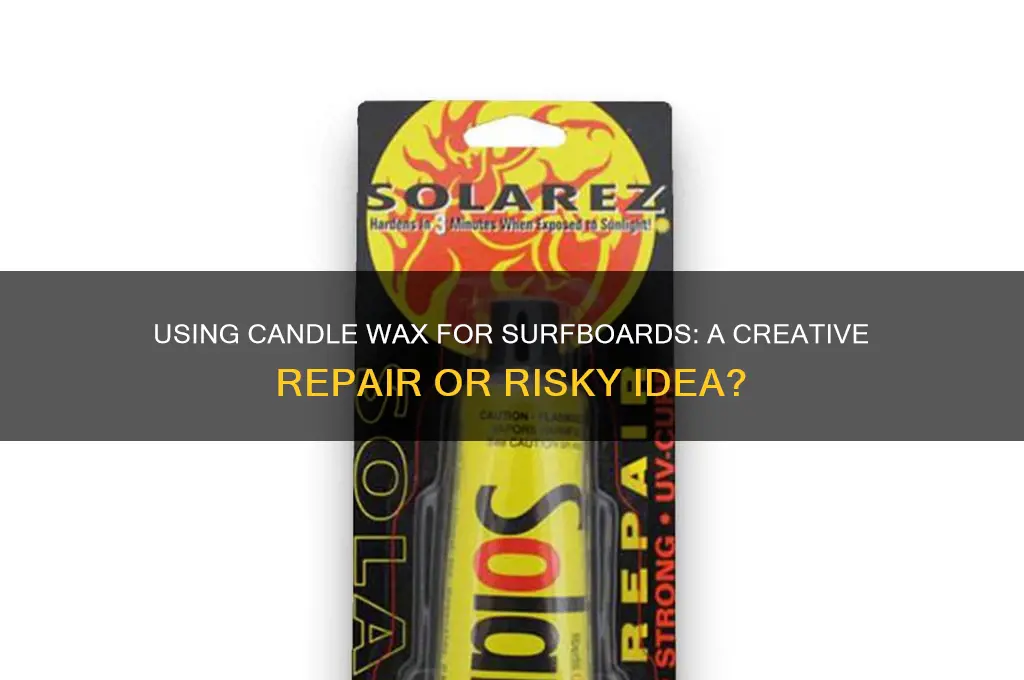 can you use candle wax for surfboards