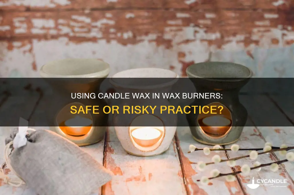 can you use candle wax in a wax burner
