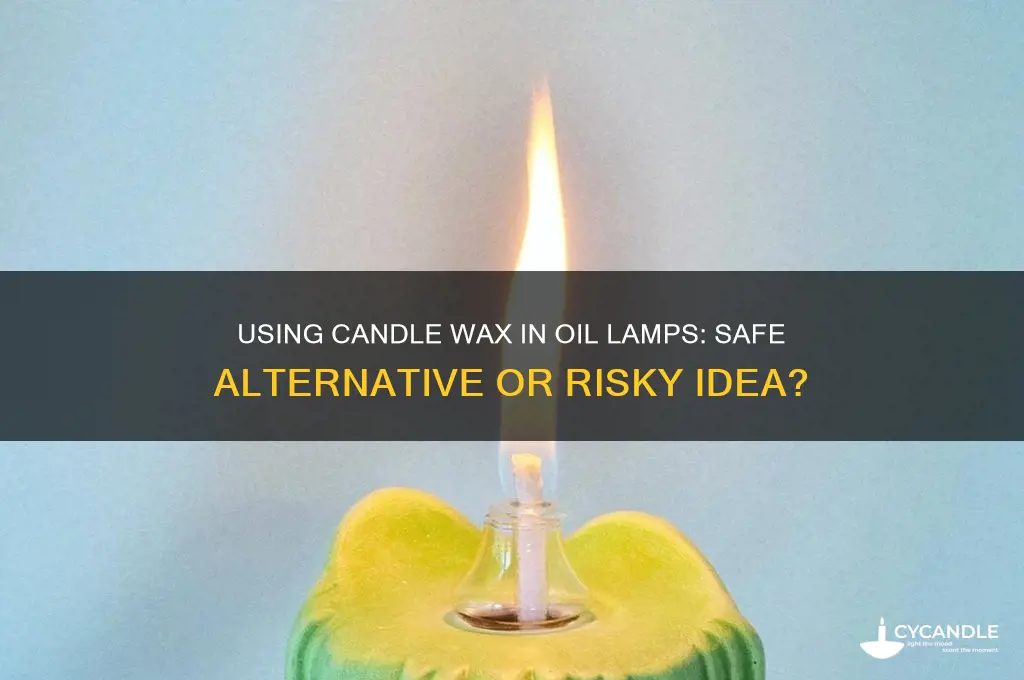 can you use candle wax in oil lamps