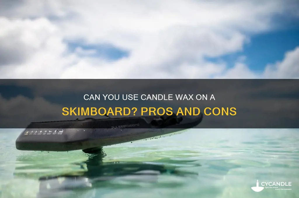 can you use candle wax on a skimboard