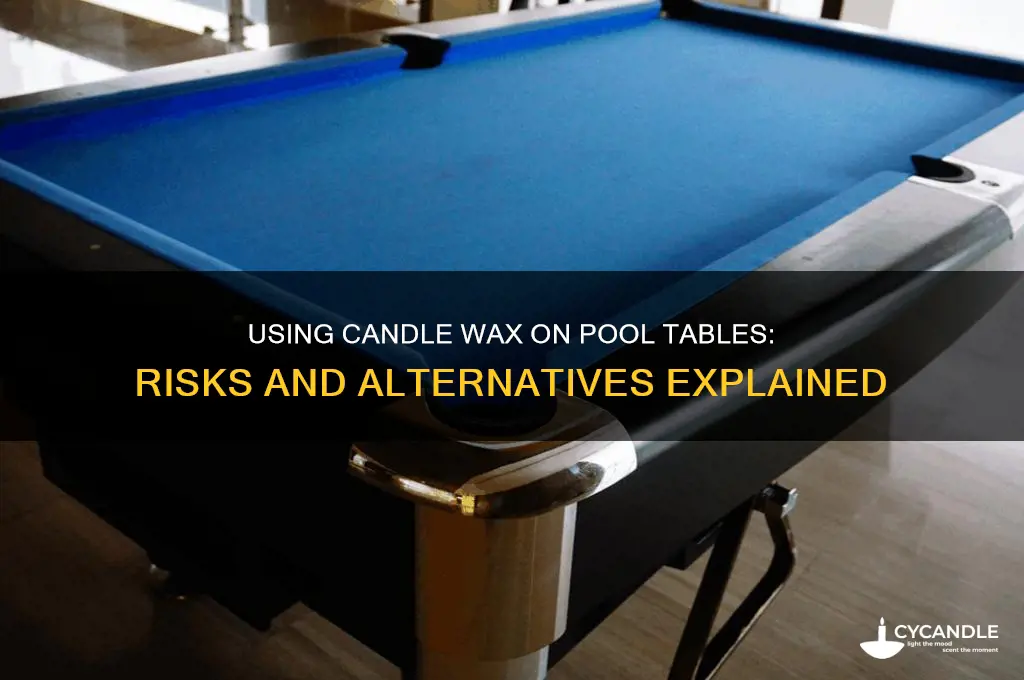 can you use candle wax on pool table