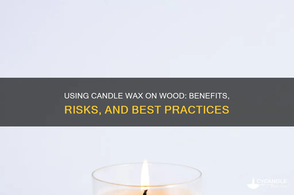 can you use candle wax on wood