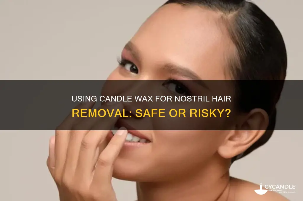 can you use candle wax to remove nostril hair