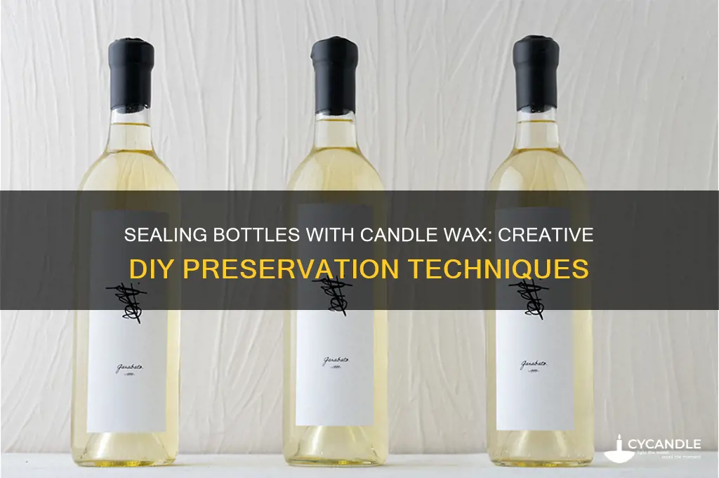 can you use candle wax to seal a bottle