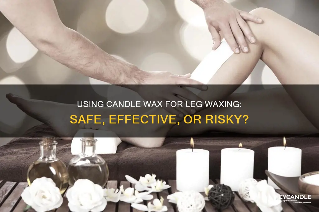 can you use candle wax to wax your legs