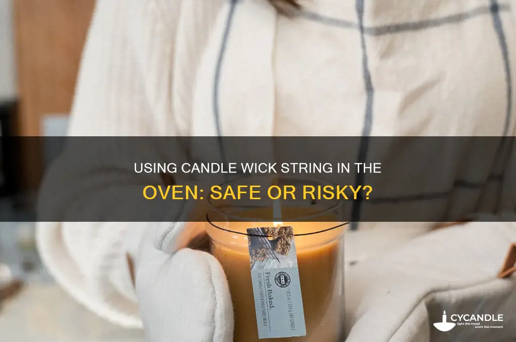 can you use candle whick string in the oven