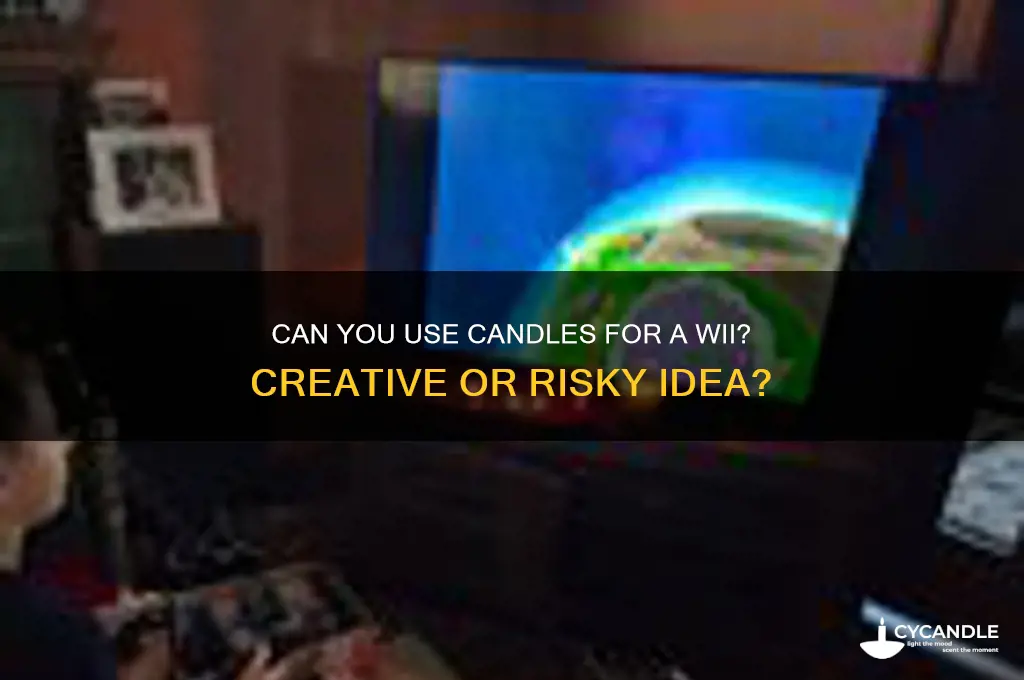 can you use candles for a wii