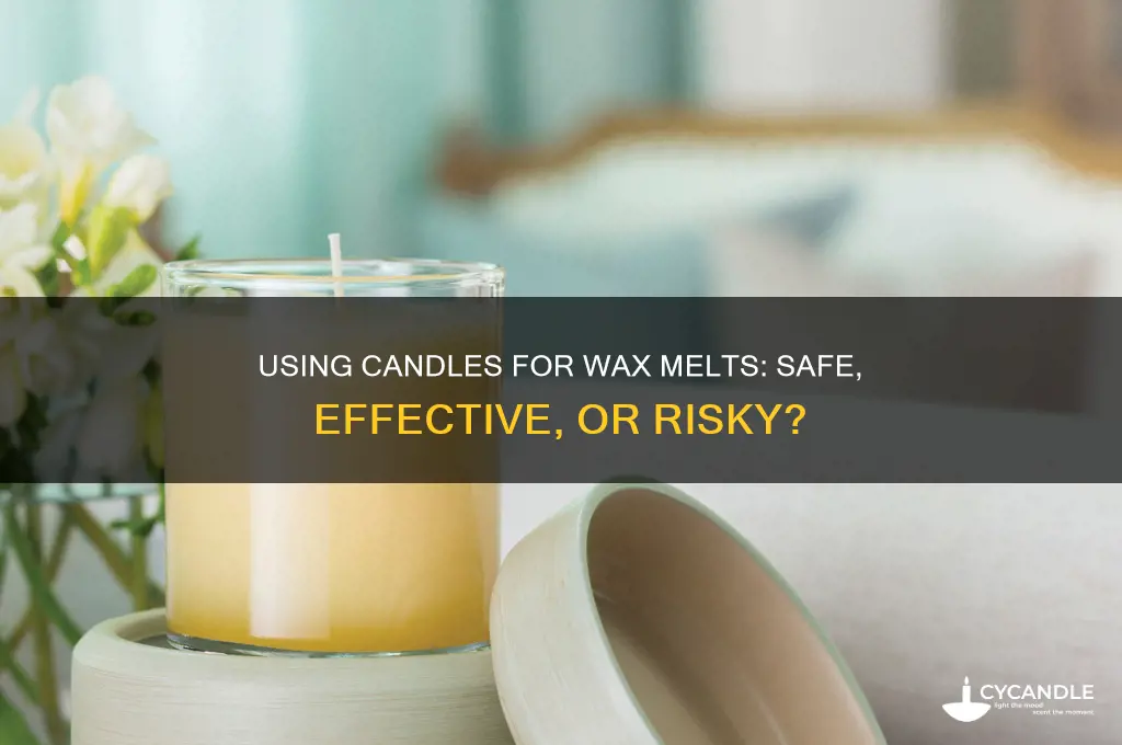 can you use candles for wax melts