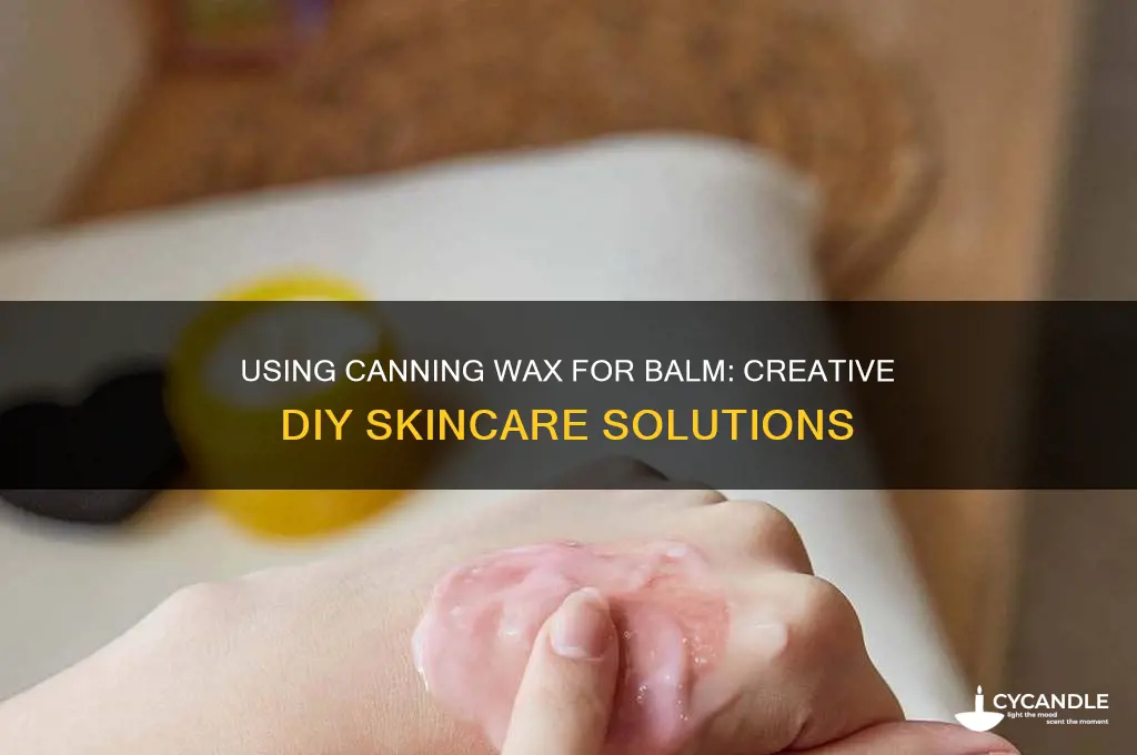 can you use canning wax to make balm