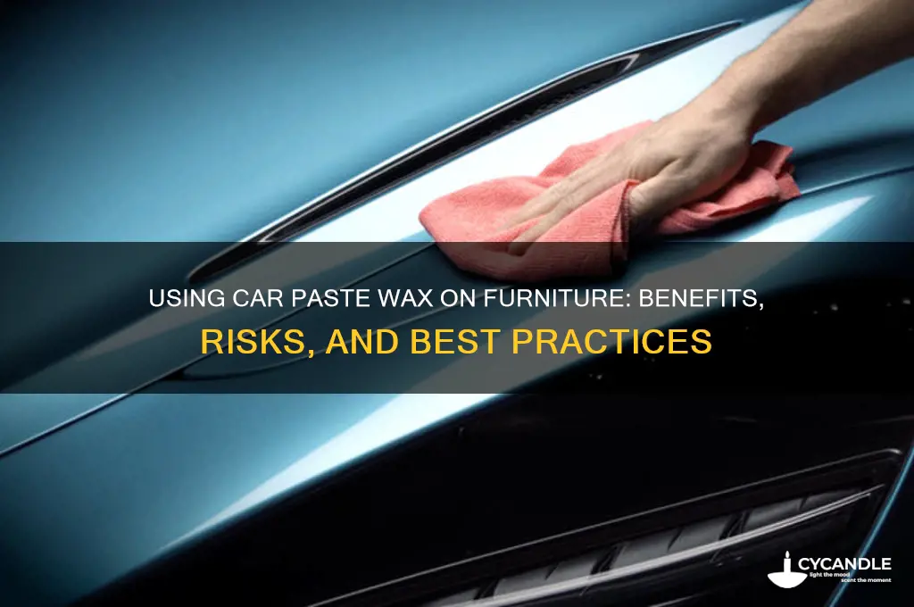 can you use car paste wax on furniture