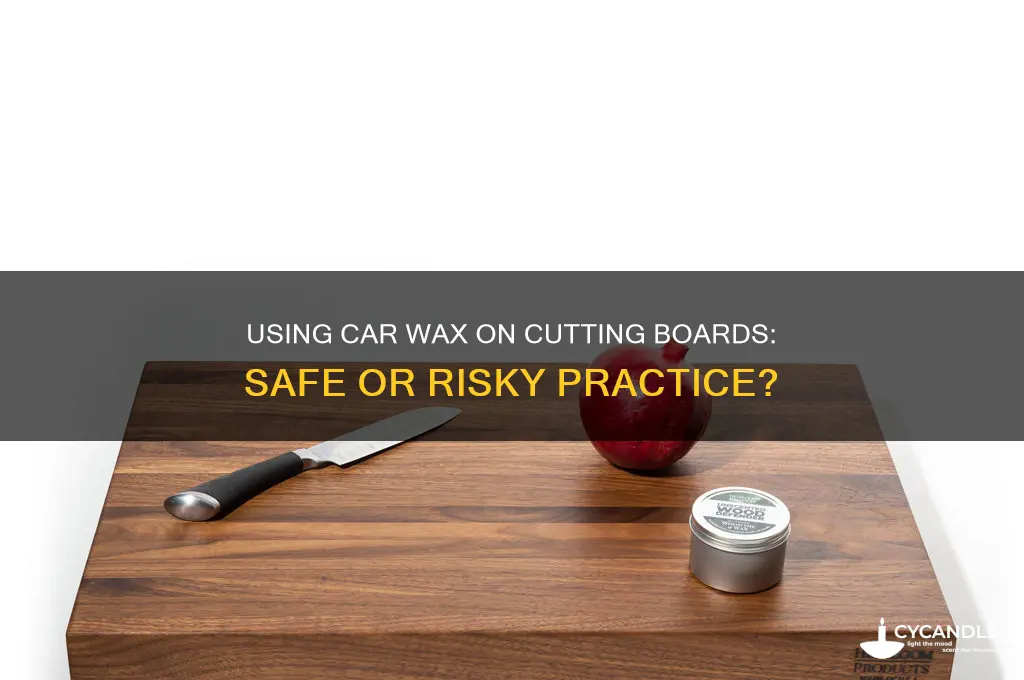 can you use car wax for cutting board