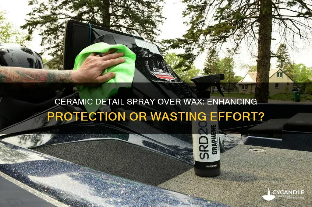 can you use ceramic detail spray over wax