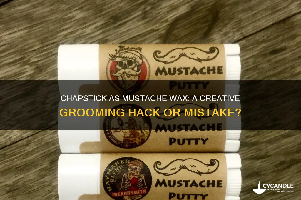 can you use chapstick as mustache wax