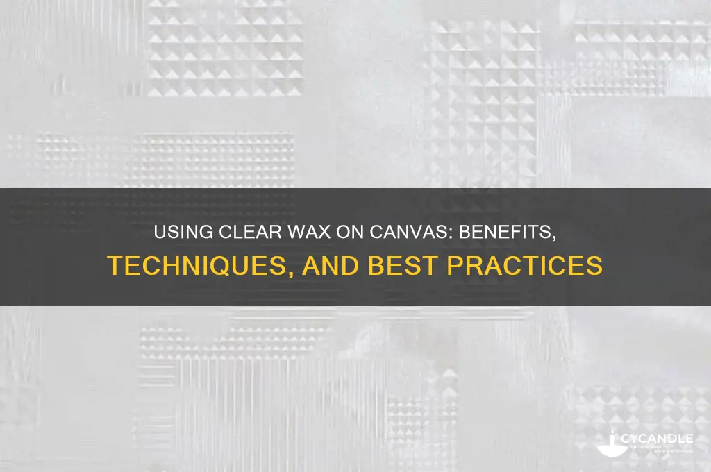 can you use clear wax on canvas