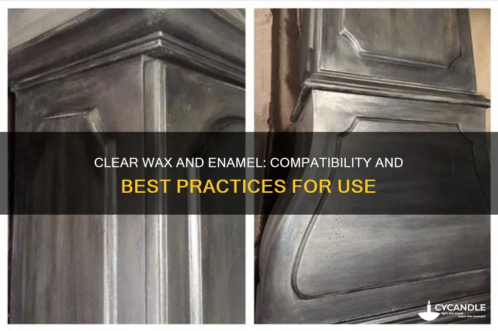 can you use clear wax with enamel