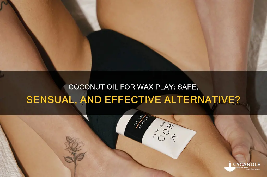 can you use coconut oil for wax play