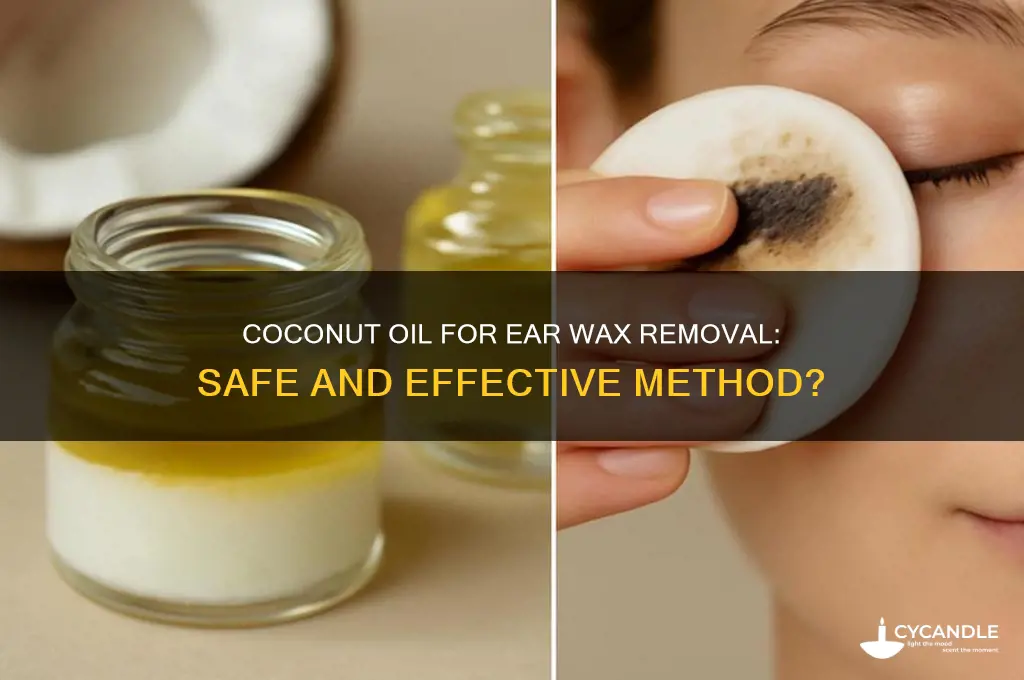 can you use coconut oil to loosen ear wax