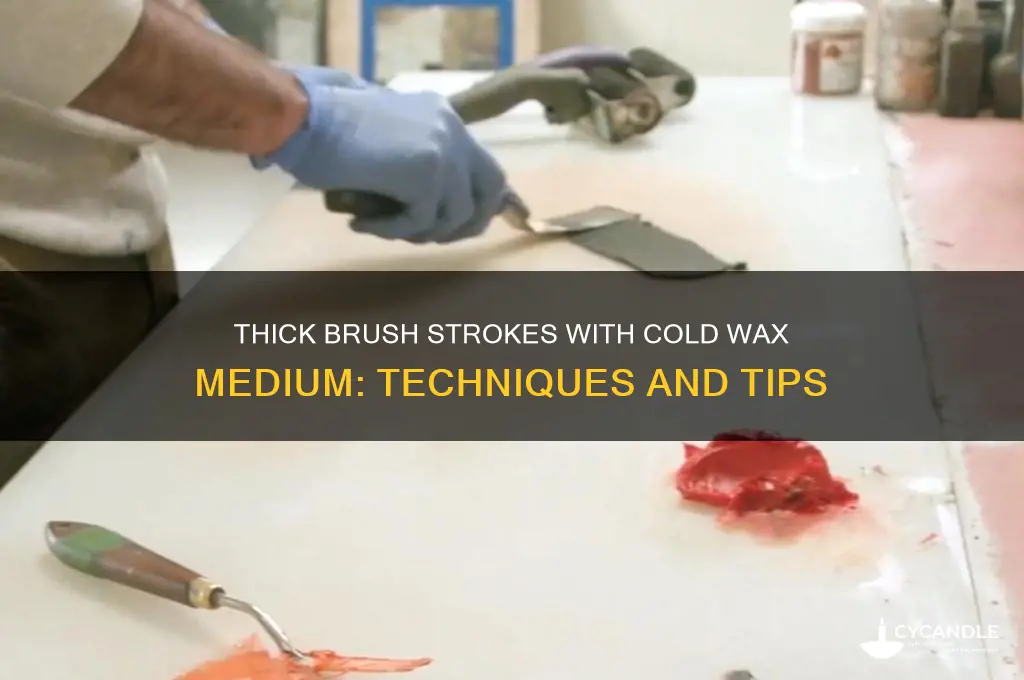 can you use cold wax medium for thicker brush strokes