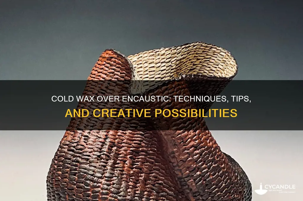 can you use cold wax over encaustic
