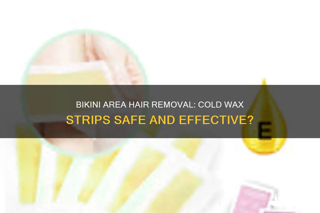 can you use cold wax strips on bikini area