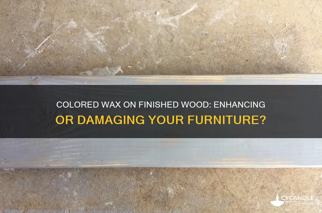 can you use colored wax on finished wood