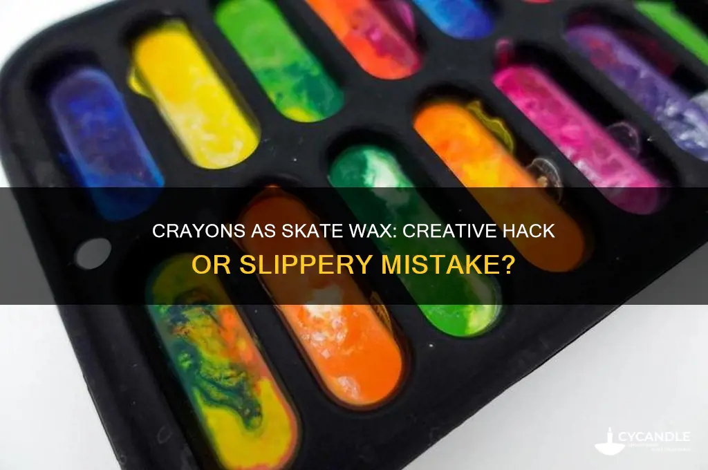can you use crayons for skate wax