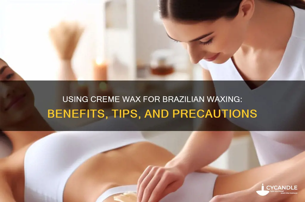 can you use creme wax for brazilian