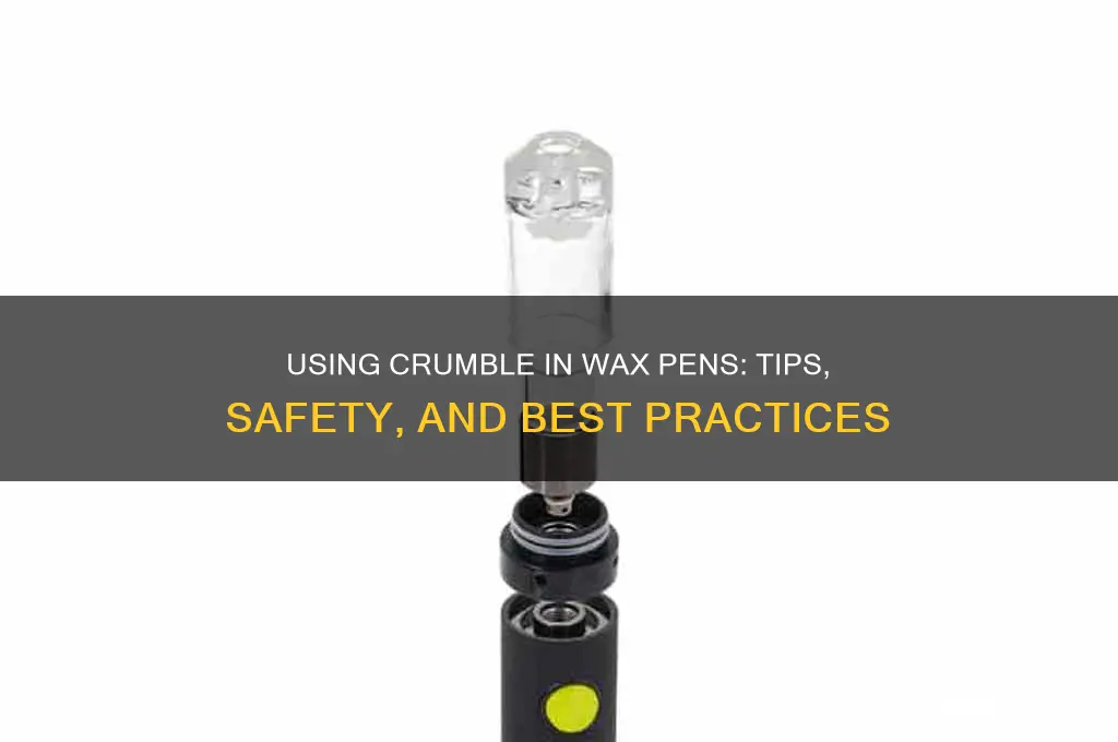 can you use crumble in a wax pen