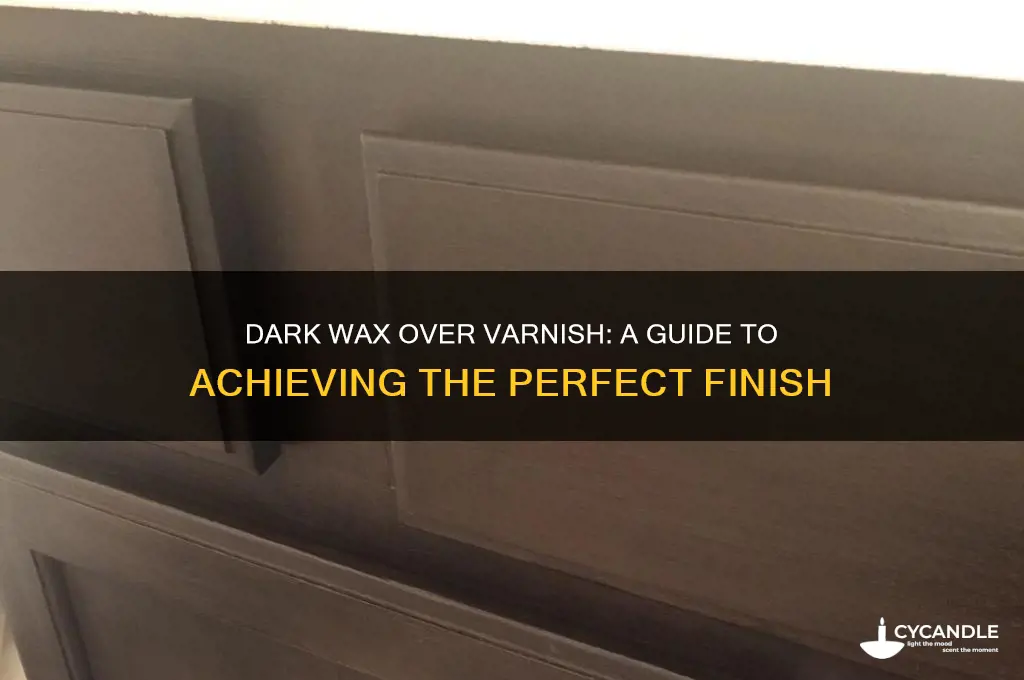 can you use dark wax over varnish