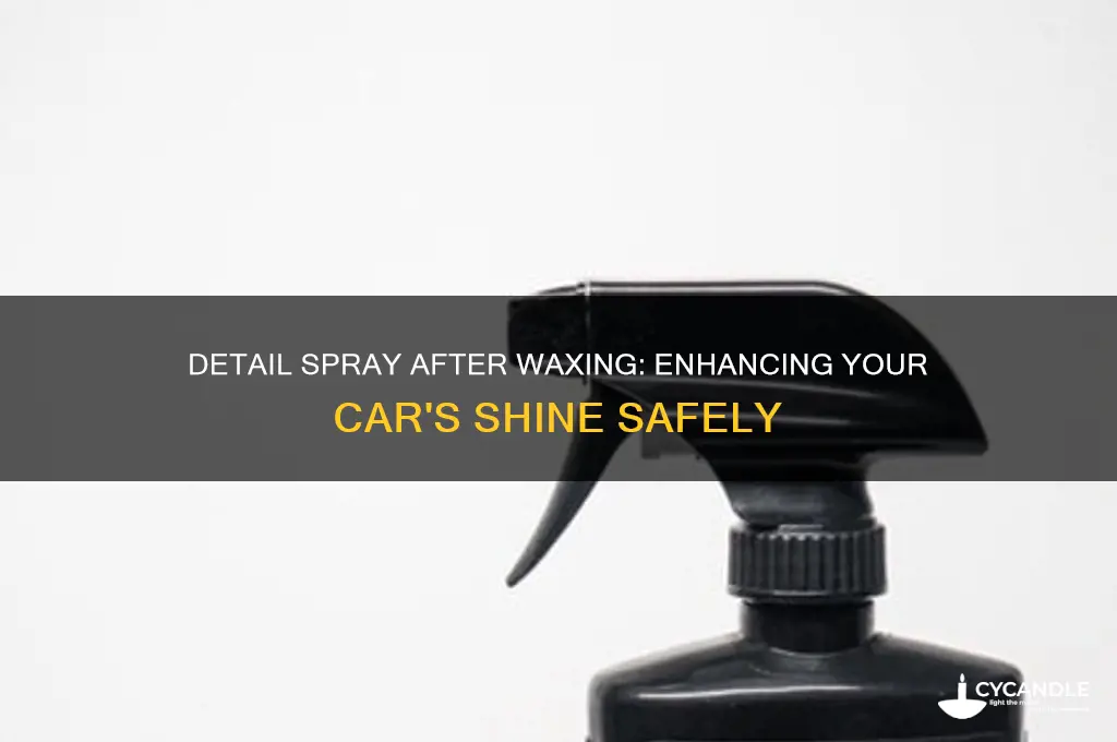 can you use detail spray after you wax your car