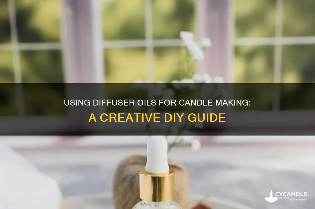 can you use diffuser oil to make candles