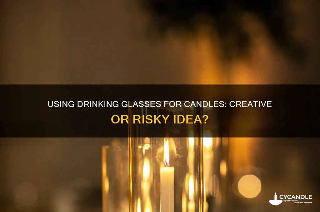 can you use drinking glasses for candles