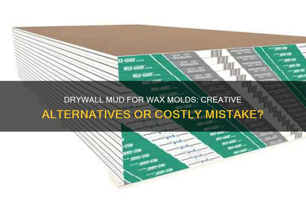 can you use drywall mud for wax molds