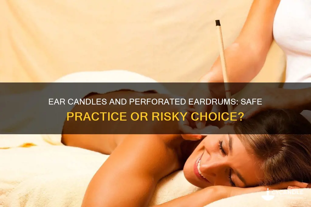 can you use ear candles on perforated