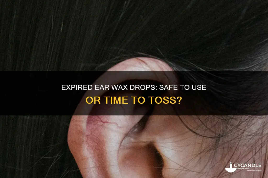 can you use ear wax drops after expiration