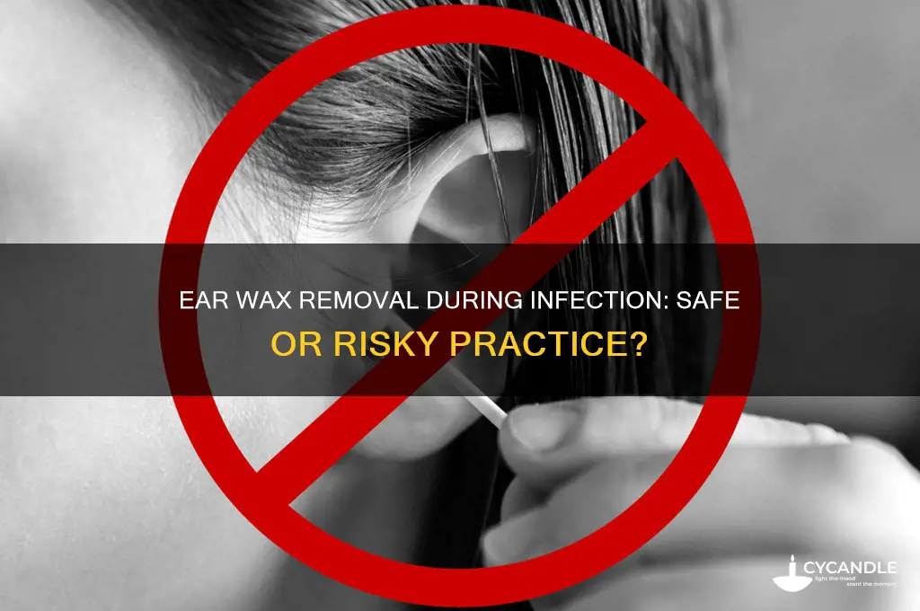 can you use ear wax removal with an ear infection