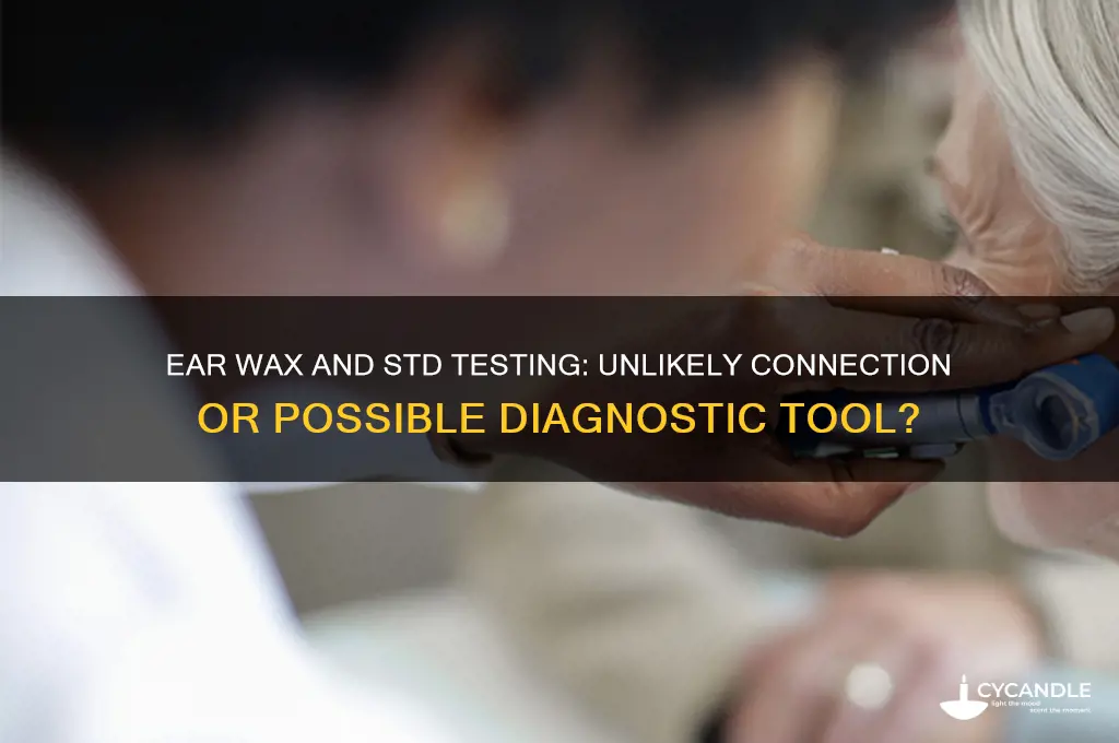 can you use ear wax to test for a std