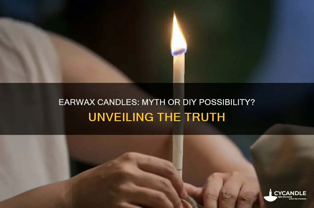 can you use earwax to make a candle
