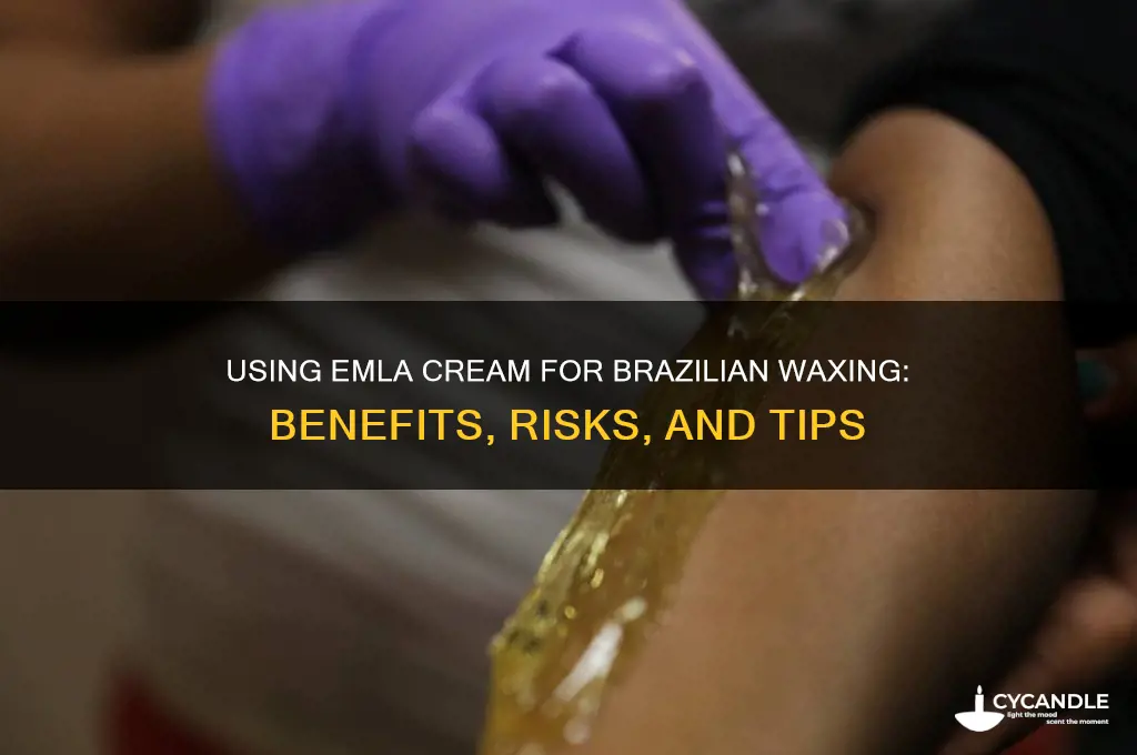 can you use emla cream for brazilian waxing