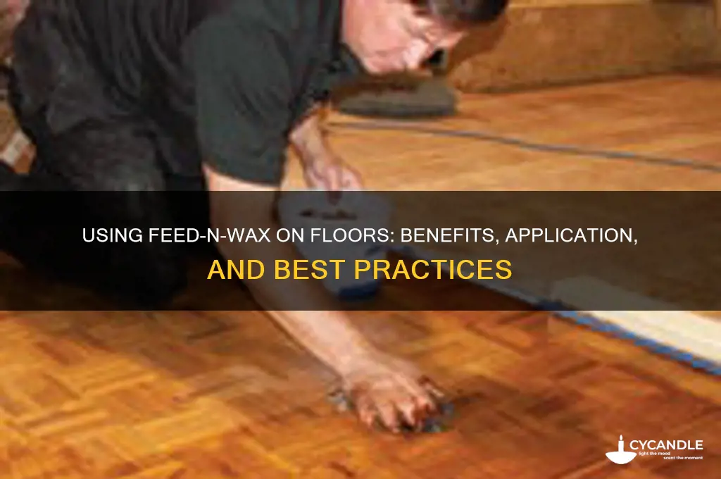 can you use feed n wax on floor