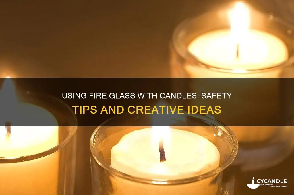 can you use fire glass with candles