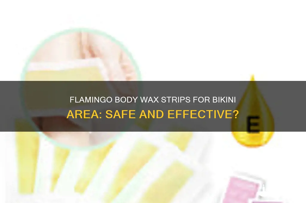 can you use flamingo body wax strips on bikini