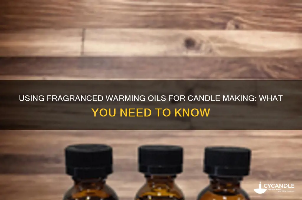 can you use fragranced warming oil to make candles