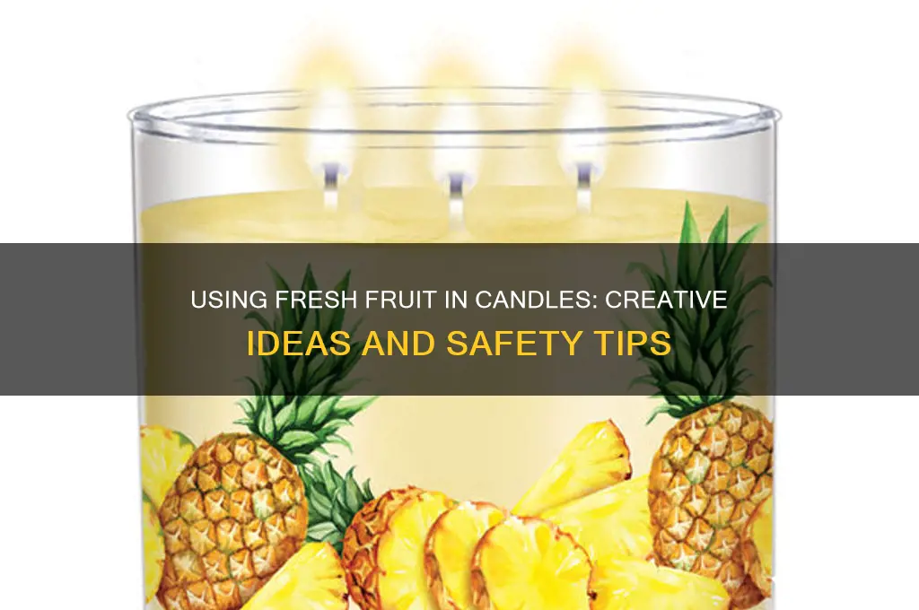 can you use fresh fruit in candles
