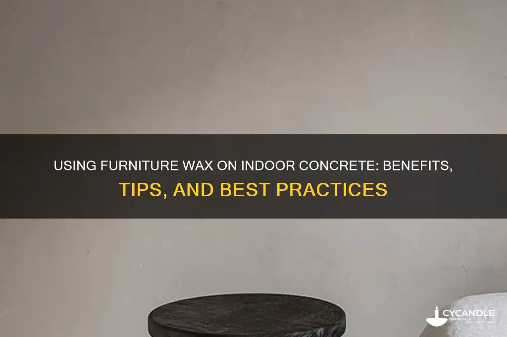 can you use furniture wax on concrete inside