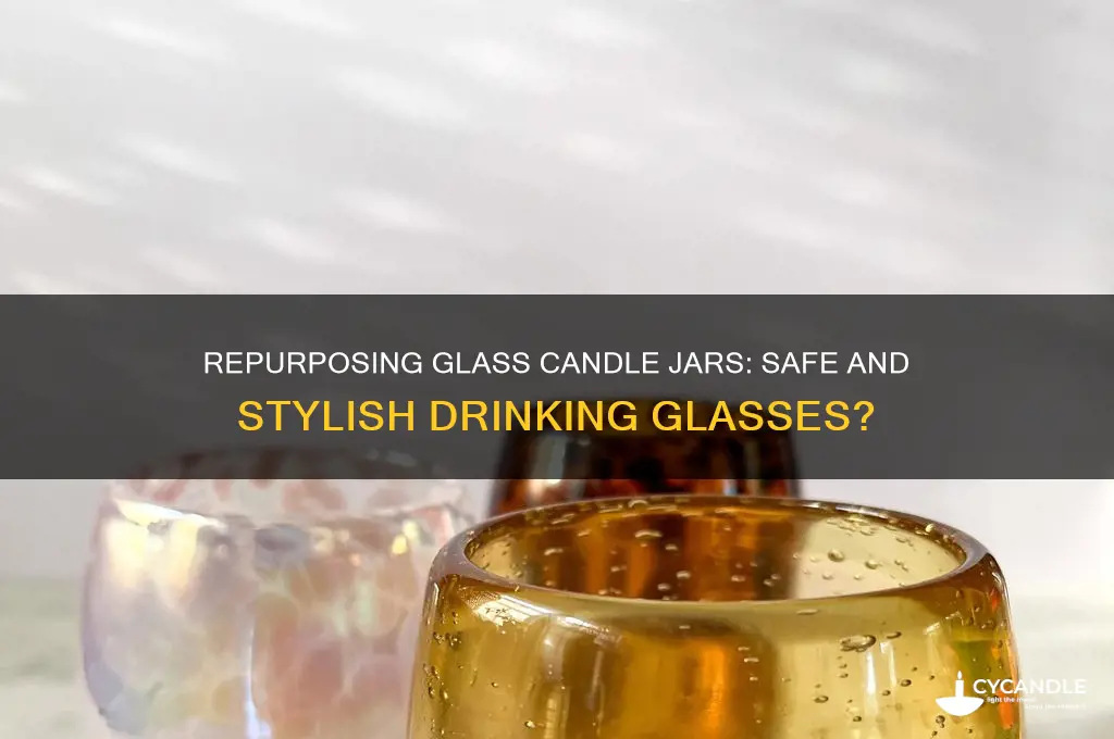 can you use glass candle jars as drinking glasses