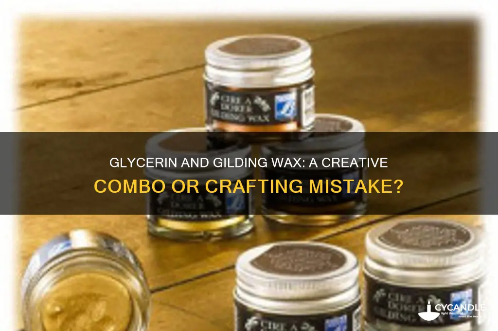 can you use glycerin on gilding wax
